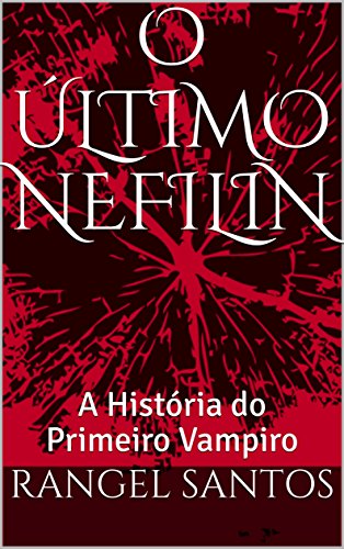 Capa do livro: O ÚLTIMO NEFILIN: A História do Primeiro Vampiro - Ler Online pdf