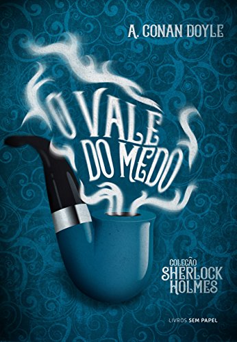 Livro PDF O Vale do Medo: Uma Aventura de Sherlock Holmes (Coleção Sherlock Holmes Livro 7)