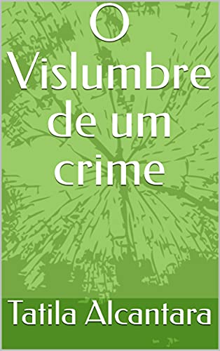 Capa do livro: O Vislumbre de um crime - Ler Online pdf