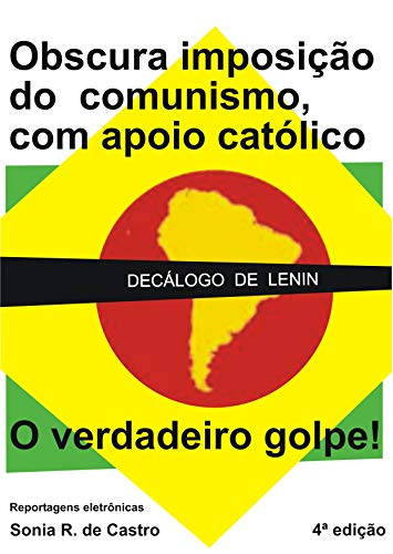 Capa do livro: Obscura Imposição do Comunismo com Apoio Católico: Decálogo de Lenin – o verdadeiro golpe! - Ler Online pdf