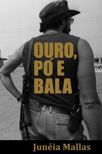 Livro PDF: Ouro, Pó e Bala (Amazônia Ilegal Livro 1)