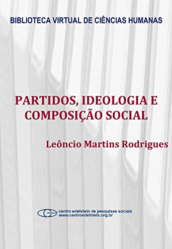 Capa do livro: Partidos, ideologia e composição social: um estudo das bancadas partidárias na câmara dos deputados - Ler Online pdf