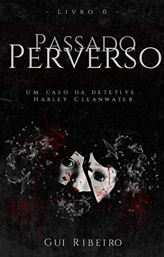Capa do livro: Passado Perverso (Os casos da detetive Harley Cleanwater) - Ler Online pdf