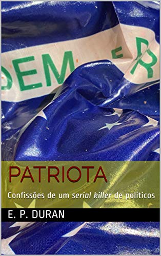 Livro PDF Patriota: Confissões de um serial killer de políticos