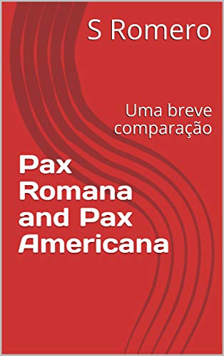 Capa do livro: Pax Romana e Pax Americana: Uma breve comparação - Ler Online pdf