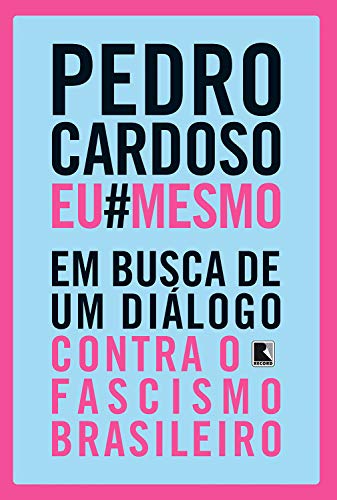 Livro PDF PedroCardosoEuMesmo: Em busca de um diálogo contra o fascismo brasileiro