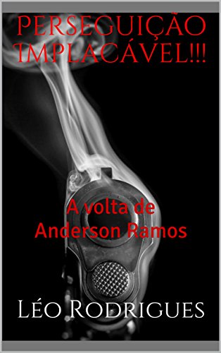 Capa do livro: Perseguição Implacável!!!: A volta de Anderson Ramos - Ler Online pdf