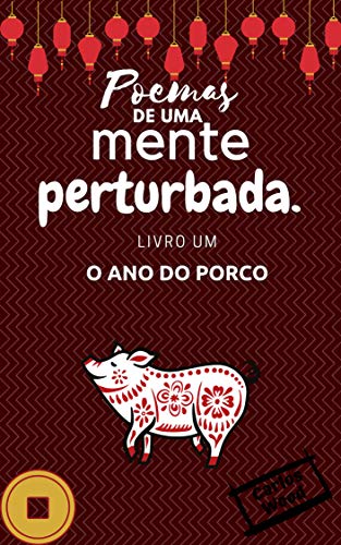Livro PDF: Poemas de Uma Mente Perturbada: Livro Um: O Ano do Porco