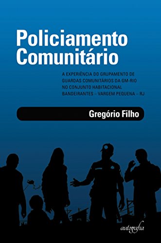 Livro PDF Policiamento comunitário: a experiência do grupamento de guardas comunitários da GM-Rio no Conjunto Habitacional Bandeirantes – Vargem Pequena/RJ