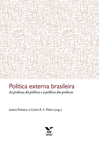 Livro PDF Política externa brasileira: as práticas da política e a política das práticas