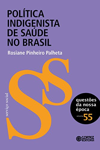 Capa do livro: Política indigenísta de saúde no Brasil (Questões da nossa época) - Ler Online pdf