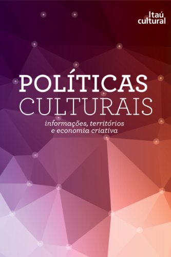 Capa do livro: Políticas Culturais – Informações, territórios e economia criativa - Ler Online pdf