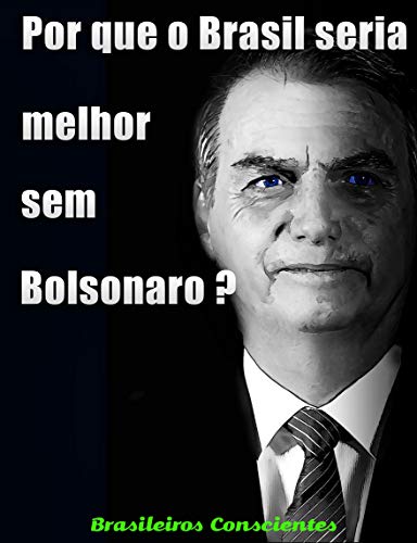 Capa do livro: Por que o Brasil seria melhor sem Bolsonaro? - Ler Online pdf