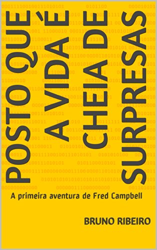 Capa do livro: Posto que a vida é cheia de surpresas: A primeira aventura de Fred Campbell - Ler Online pdf