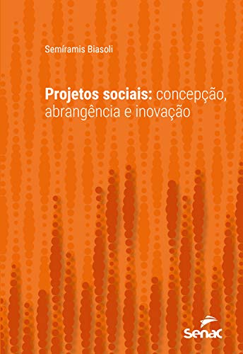 Capa do livro: Projetos sociais: concepção, abrangência e inovação (Série Universitária) - Ler Online pdf