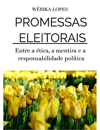 Capa do livro: Promessas Eleitorais: Entre a ética, a mentira e a responsabilidade política - Ler Online pdf