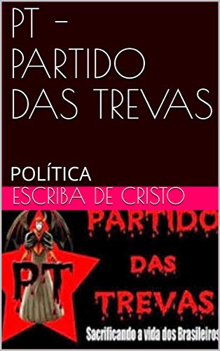 Livro PDF PT – PARTIDO DAS TREVAS: POLÍTICA