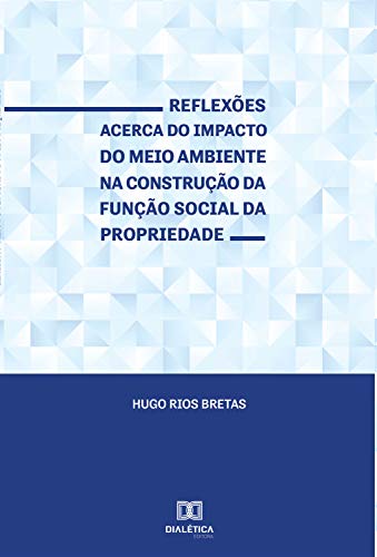 Livro PDF Reflexões acerca do impacto do meio ambiente na construção da função social da propriedade
