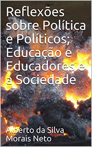Livro PDF Reflexões sobre Política e Políticos; Educação e Educadores e a Sociedade