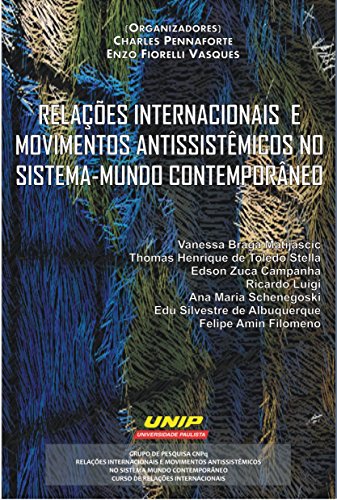 Livro PDF: RELAÇÕES INTERNACIONAIS E MOVIMENTOS ANTISSISTÊMICOS NOS SISTEMA MUNDO CONTEMPORÂNEO