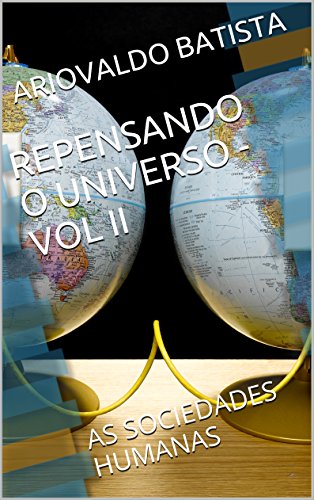 Capa do livro: REPENSANDO O UNIVERSO – VOL II: AS SOCIEDADES HUMANAS - Ler Online pdf