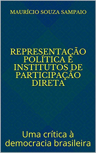 Livro PDF: Representação Política e Institutos de Participação Direta: Uma crítica à democracia brasileira