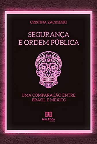 Livro PDF Segurança e Ordem Pública: uma comparação entre Brasil e México