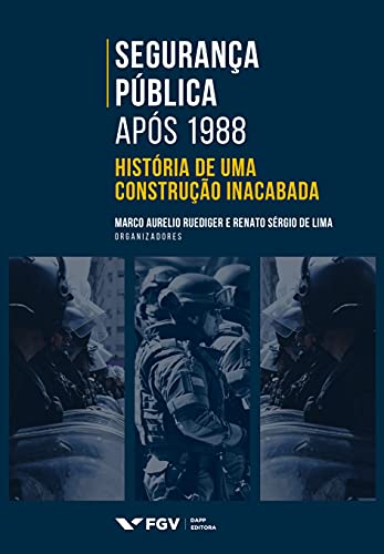 Capa do livro: Segurança Pública após 1988: história de uma construção inacabada - Ler Online pdf