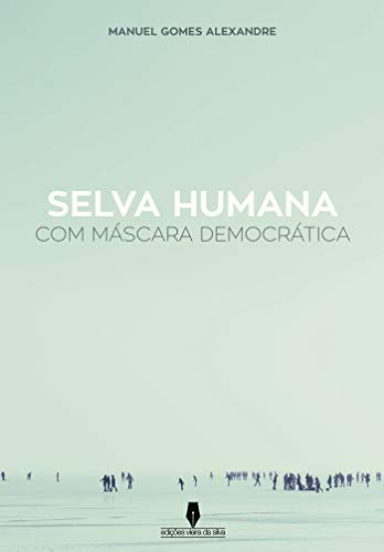Capa do livro: SELVA HUMANA COM MÁSCARA DEMOCRÁTICA - Ler Online pdf