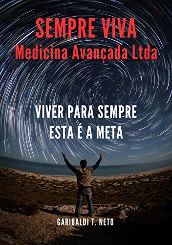 Livro PDF Sempre Viva Medicina Avançada Ltda: Viver para sempre, esta é a Meta (Trilogia – Karma Livro 2)
