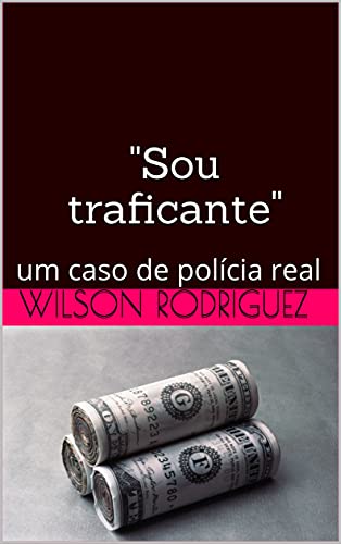 Capa do livro: “Sou traficante”: um caso de polícia real - Ler Online pdf