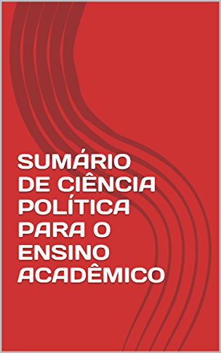 Livro PDF: SUMÁRIO DE CIÊNCIA POLÍTICA PARA O ENSINO ACADÊMICO