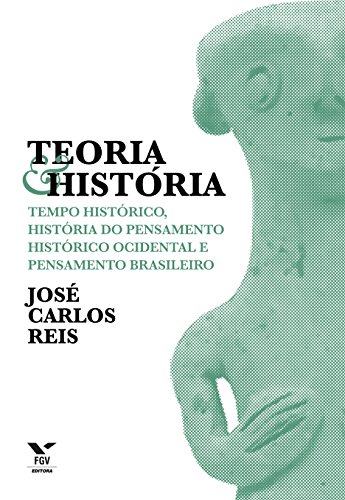 Capa do livro: Teoria & história: tempo histórico, história do pensamento histórico ocidental e pensamento brasileiro - Ler Online pdf