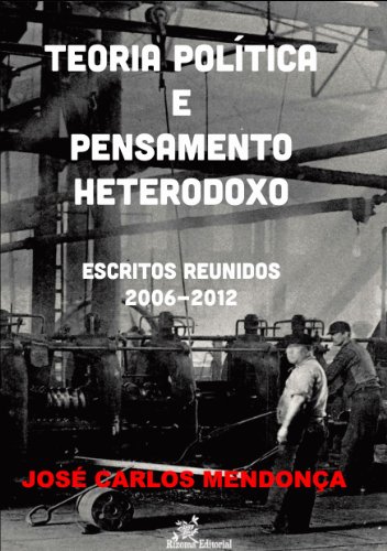 Capa do livro: Teoria política e pensamento heterodoxo – Escritos reunidos 2006-2012 - Ler Online pdf