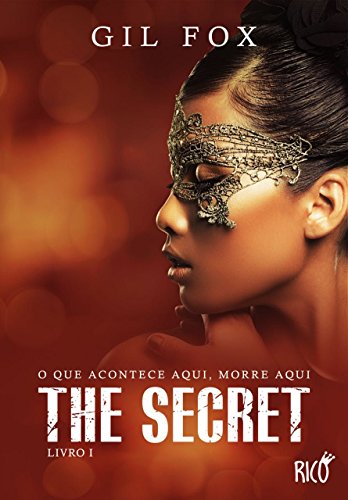 Capa do livro: The Secret – Livro 1: O que acontece aqui, morre aqui - Ler Online pdf
