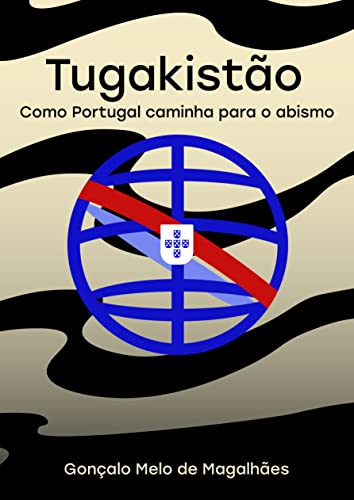 Capa do livro: Tugakistão: Como Portugal caminha para o abismo - Ler Online pdf