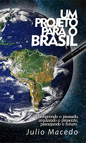 Capa do livro: Um Projeto para o BRASIL: Conhecendo o passado, avaliando o presente, planejando o futuro - Ler Online pdf