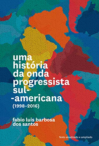 Capa do livro: Uma história da onda progressista sul-americana (1998-2016) - Ler Online pdf