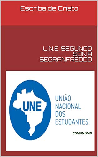 Capa do livro: U.N.E. SEGUNDO SONIA SEGRANFREDDO: COMUNISMO - Ler Online pdf