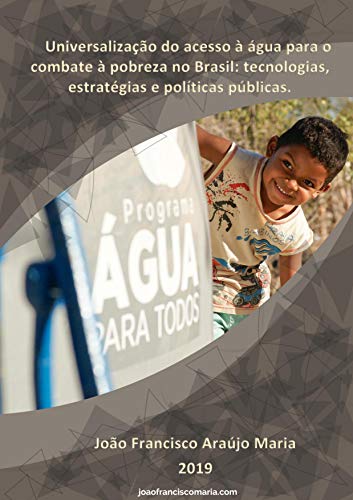 Capa do livro: Universalização do acesso à água para o combate à pobreza no Brasil: Tecnologias, estratégias e políticas públicas. - Ler Online pdf