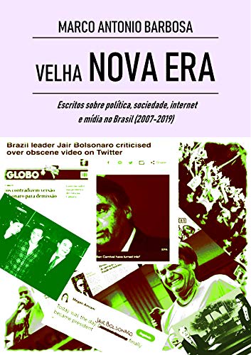 Capa do livro: Velha Nova Era: Escritos sobre política, sociedade, internet e mídia no Brasil (2007-2019) - Ler Online pdf