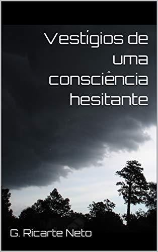 Capa do livro: Vestígios de uma consciência hesitante - Ler Online pdf