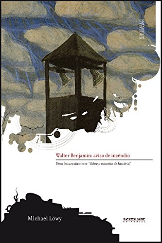Capa do livro: Walter Benjamin: aviso de incêndio: Uma leitura das teses “Sobre o conceito de história” (Coleção Marxismo e Literatura) - Ler Online pdf
