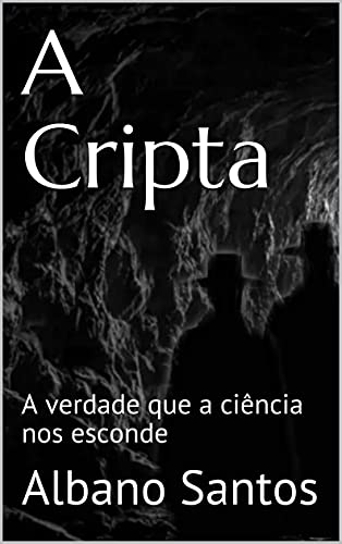 Capa do livro: A Cripta: A verdade que a ciência nos esconde - Ler Online pdf