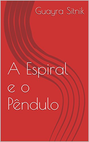 Capa do livro: A Espiral e o Pêndulo - Ler Online pdf