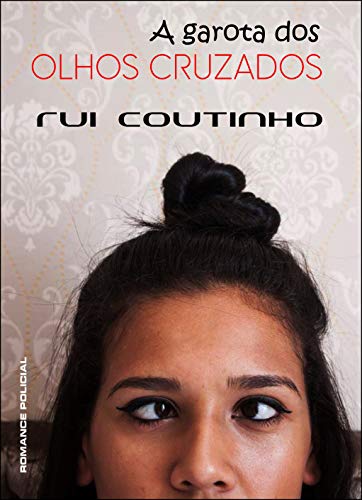 Capa do livro: A GAROTA DOS OLHOS CRUZADOS - Ler Online pdf