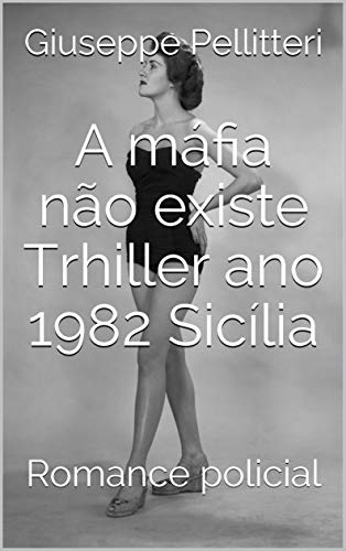 Capa do livro: A máfia não existe Trhiller ano 1982 Sicília: Romance policial - Ler Online pdf