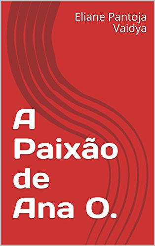 Capa do livro: A Paixão de Ana O. - Ler Online pdf