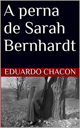 Livro PDF: A perna de Sarah Bernhardt