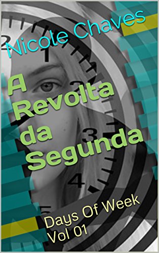 Livro PDF: A Revolta da Segunda (Days Of Week Livro 1)